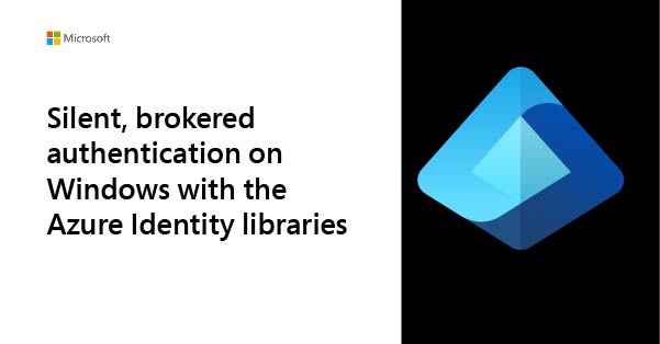 Silent, brokered authentication on Windows with the Azure Identity ...